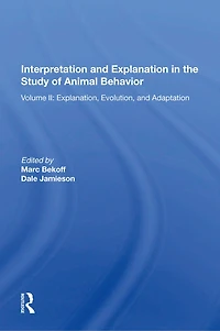 Interpretation And Explanation The Study Of Animal Behavior: Volume I, Interpretation, Intentionality, Communication