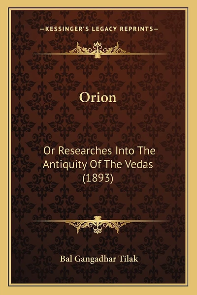 Orion: Or Researches Into The Antiquity Of The Vedas (1893)