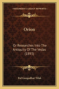 Orion: Or Researches Into The Antiquity Of The Vedas (1893)