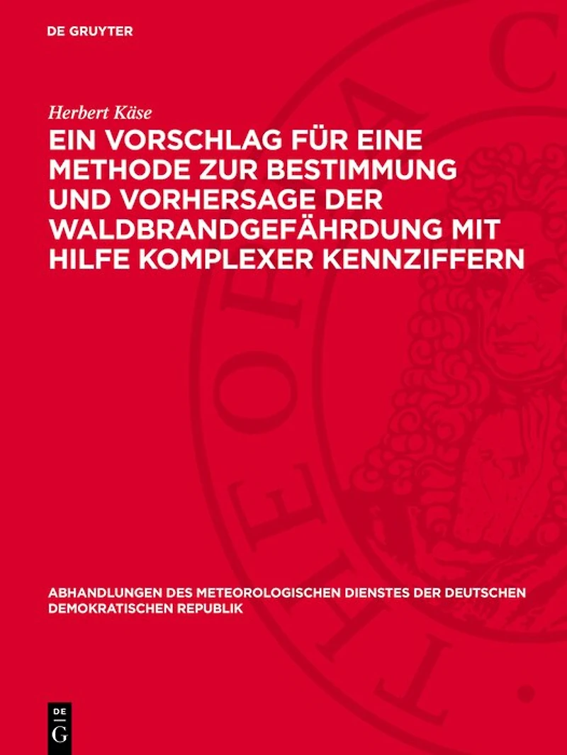 Ein Vorschlag für eine Methode zur Bestimmung und Vorhersage der Waldbrandgefährdung mit Hilfe komplexer Kennziffern