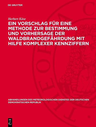 Ein Vorschlag für eine Methode zur Bestimmung und Vorhersage der Waldbrandgefährdung mit Hilfe komplexer Kennziffern