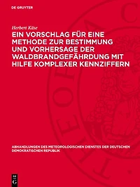 Ein Vorschlag für eine Methode zur Bestimmung und Vorhersage der Waldbrandgefährdung mit Hilfe komplexer Kennziffern