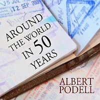 Around the World 50 Years Lib/E: My Adventure to Every Country on Earth