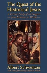 The Quest of the Historical Jesus: A Critical Study of Its Progress from Reimarus to Wrede