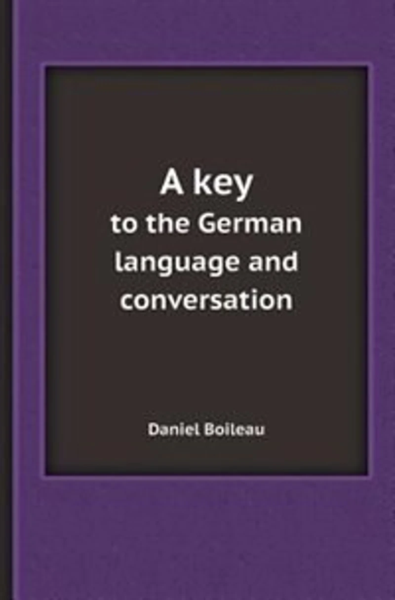 A Key to the German Language, and Conversation