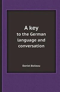 A Key to the German Language, and Conversation