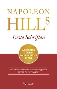 Napoleon Hills Erste Schriften: Weisheiten für ein wahrhaftiges Leben
