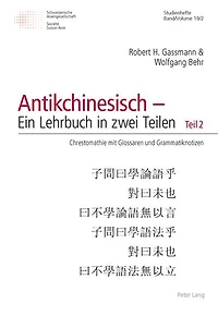 �Antikchinesisch - Ein Lehrbuch in zwei Teilen� und Begleitband �Grammatik des Antikchinesischen�