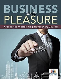 Business and Pleasure Around-the-World I Go Travel Diary Journal