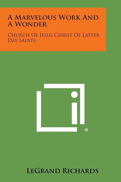 A Marvelous Work and a Wonder: Church of Jesus Christ of Latter Day Saints
