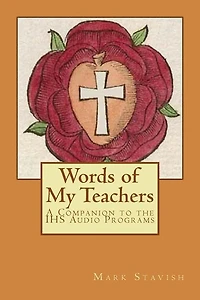 Words of My Teachers - A Companion to the IHS Audio Programs