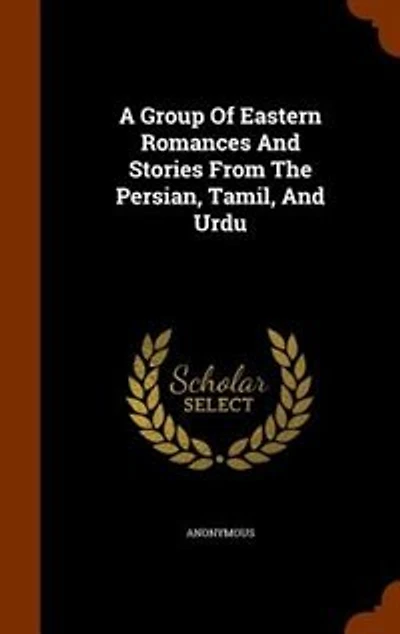 A Group Of Eastern Romances And Stories From The Persian, Tamil
