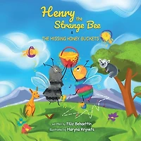 Henry The Strange Bee And The Missing Honey Buckets