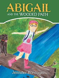Abigail and The Wooded Path: A Children's STEM Picture Book About Nature for Kids Ages 4-8