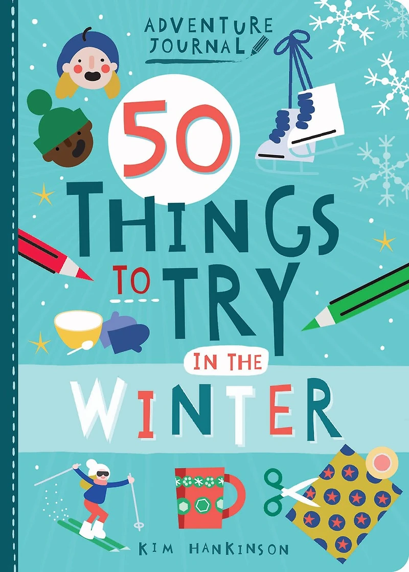 Adventure Journal: 50 Things To Try In The Winter