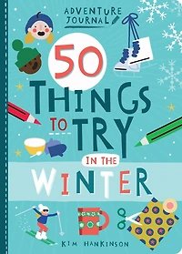 Adventure Journal: 50 Things To Try In The Winter