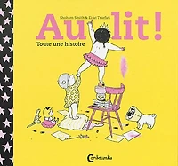 Au lit ! : toute une histoire: toute une histoire