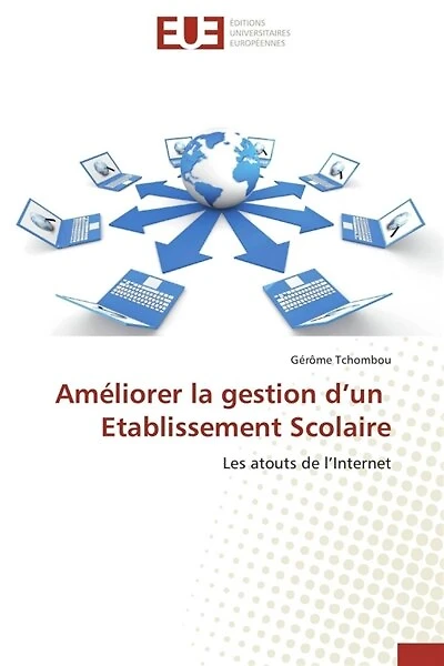 Améliorer la gestion d'un Etablissement Scolaire: Les atouts de l'Internet