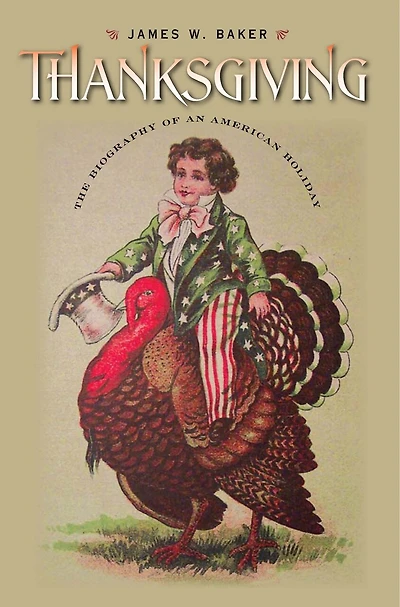 Thanksgiving: The Biography Of An American Holiday