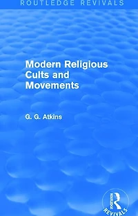 Modern Religious Cults and Movements (Routledge Revivals)