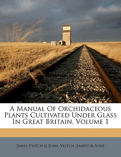 A Manual of Orchidaceous Plants Cultivated Under Glass Great Britain, Vol. 1: Epidendreæ (Classic Reprint)