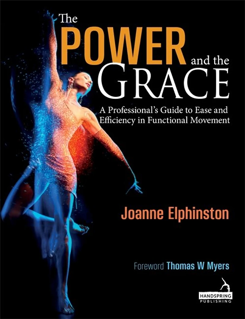 the Power and Grace: A Professional's Guide to Ease Efficiency Functional Movement
