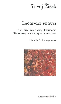Lacrimae rerum: essais sur Kieslowski, Hitchcock, Tarkovski, Lynch et quelques autres