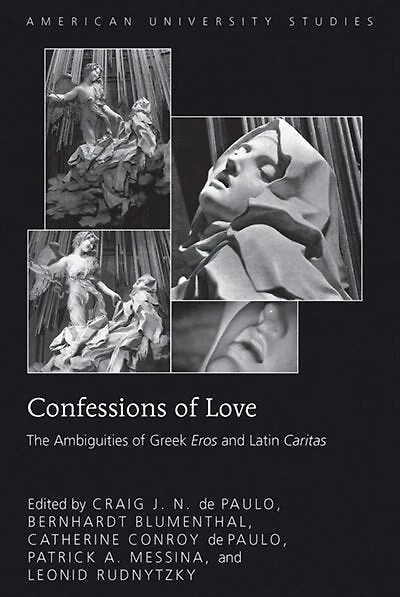 Confessions of Love: The Ambiguities Greek "Eros" and Latin "Caritas"