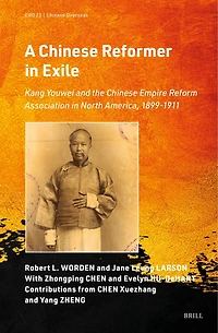 A Chinese Reformer in Exile: Kang Youwei and the Chinese Empire Reform Association in North America, 1899-1911