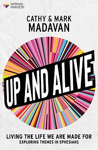 Up and Alive: Living The Life We Are Made For