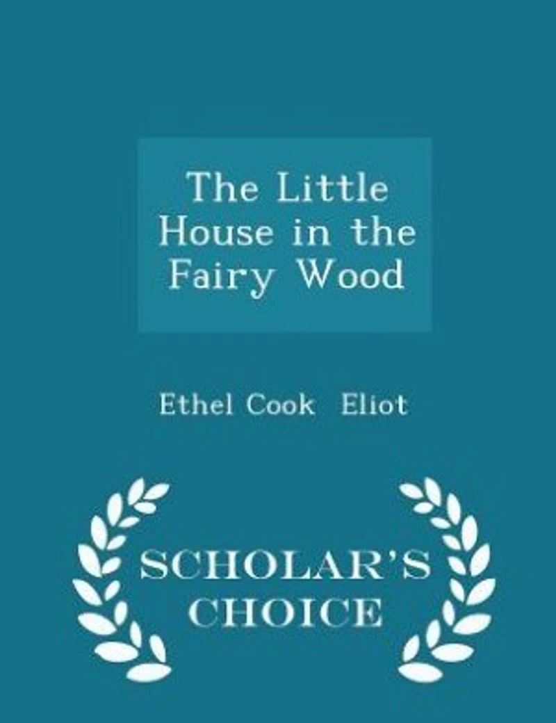 The Little House in the Fairy Wood - Scholar's Choice Edition
