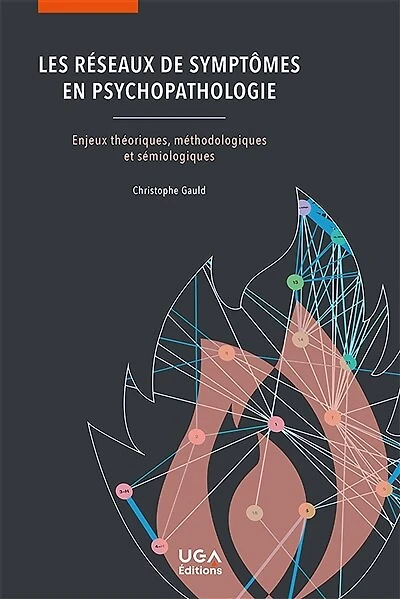 Les réseaux de symptômes en psychopathologie: enjeux théoriques, méthodologiques et sémiologiques
