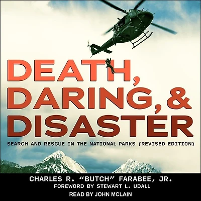 Death, Daring, and Disaster Lib/E: Search Rescue the National Parks (Revised Edition)