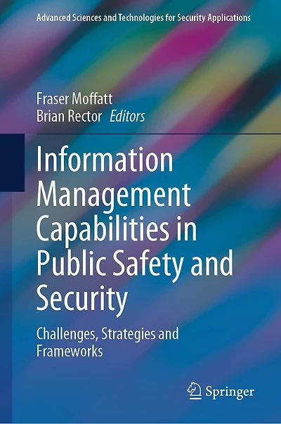 Information Management Capabilities Public Safety and Security: Challenges, Strategies Frameworks