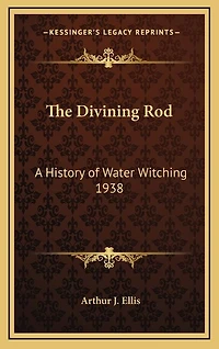 The Divining Rod: A History of Water Witching 1938