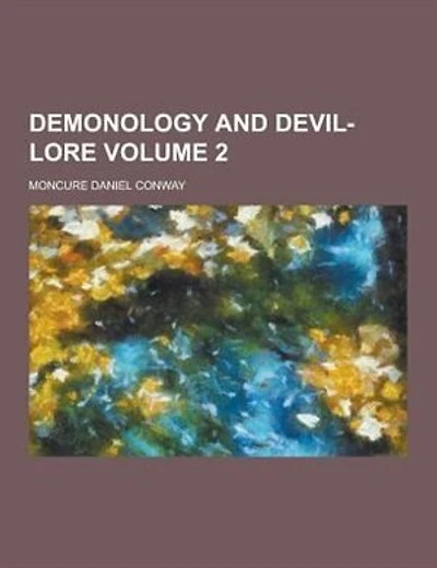 Demonology and Devil-Lore Volume 2