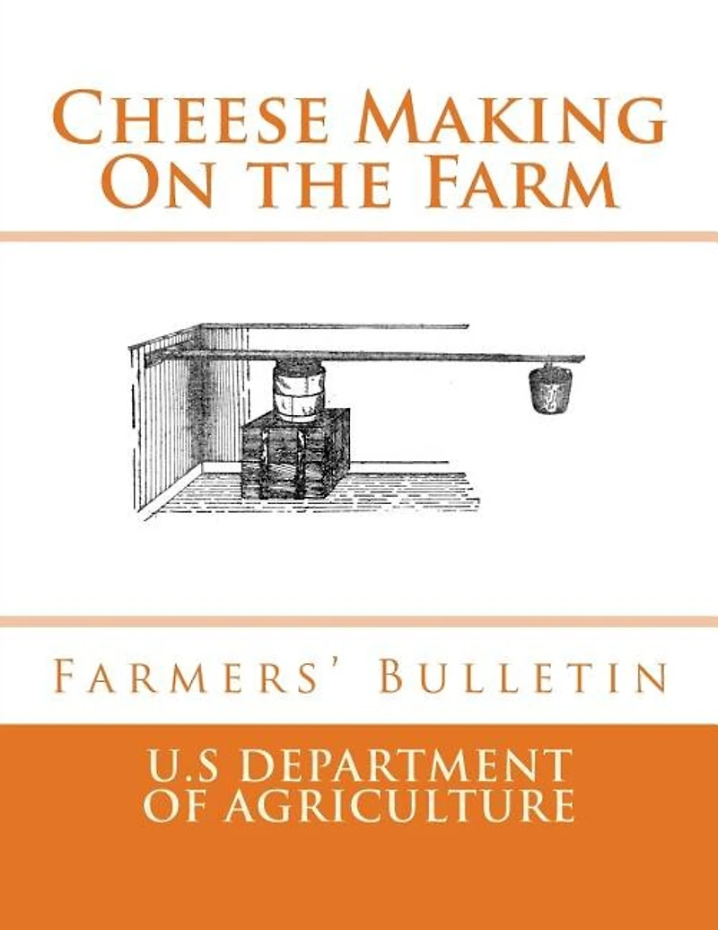 Cheese Making On the Farm: Farmers' Bulletin