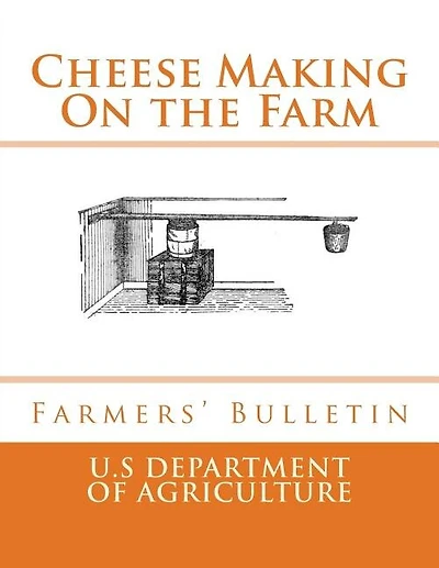 Cheese Making On the Farm: Farmers' Bulletin