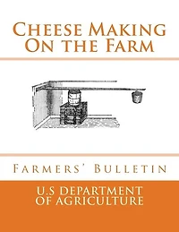 Cheese Making On the Farm: Farmers' Bulletin