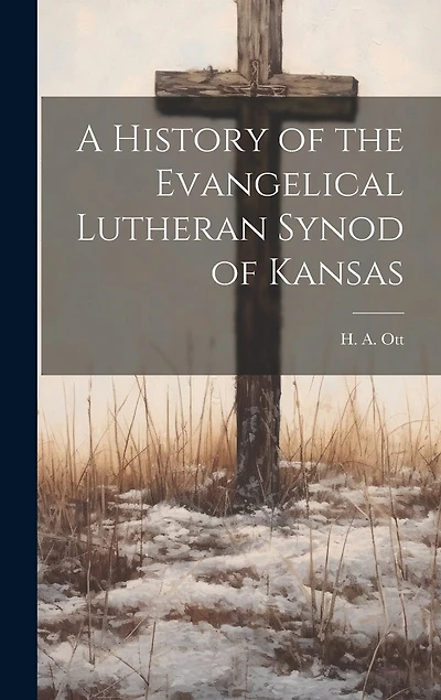 A History of the Evangelical Lutheran Synod of Kansas