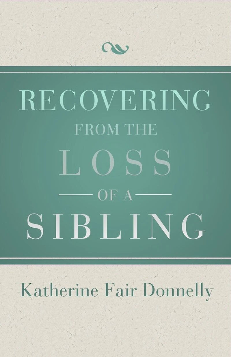 Recovering From The Loss Of A Sibling