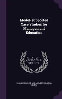 Model-Supported Case Studies for Management Education (Classic Reprint)