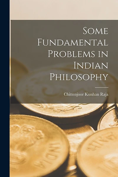 Some Fundamental Problems in Indian Philosophy