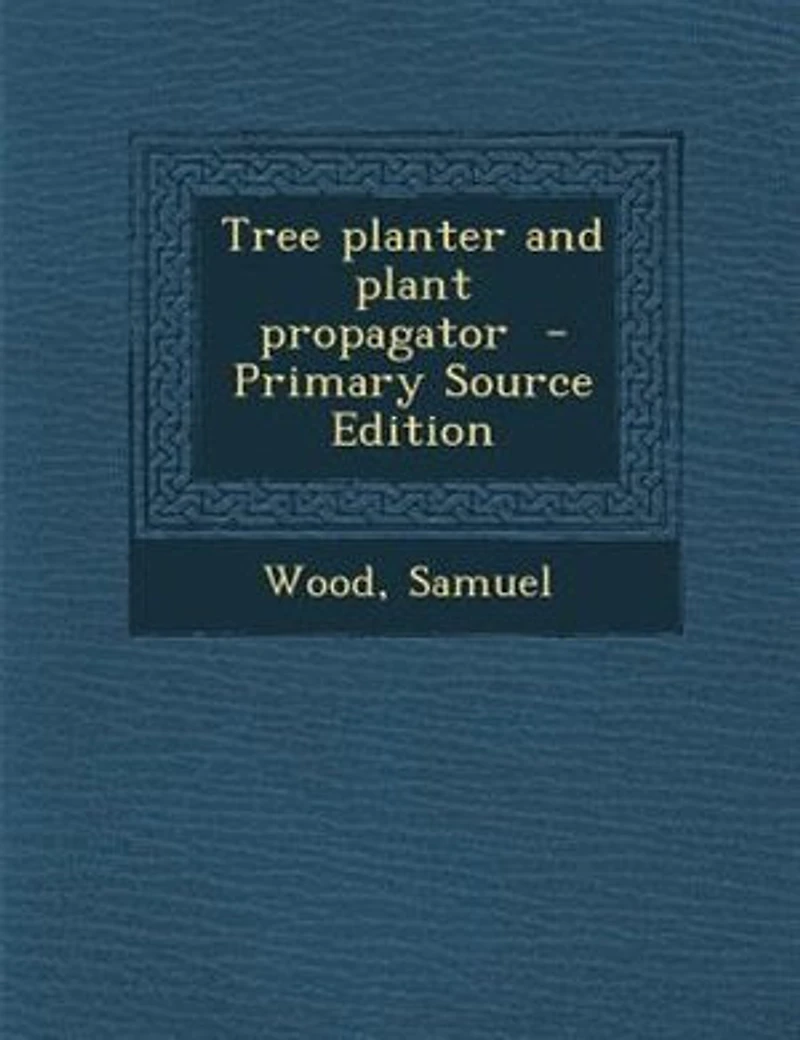 Tree planter and plant propagator - Primary Source Edition
