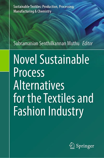 Novel Sustainable Process Alternatives for the Textiles and Fashion Industry