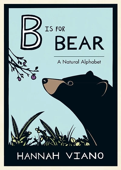 B Is for Bear: A Natural Alphabet Book