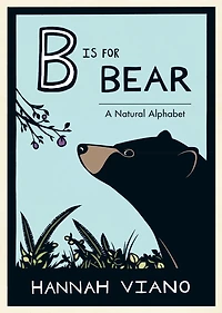 B Is for Bear: A Natural Alphabet Book