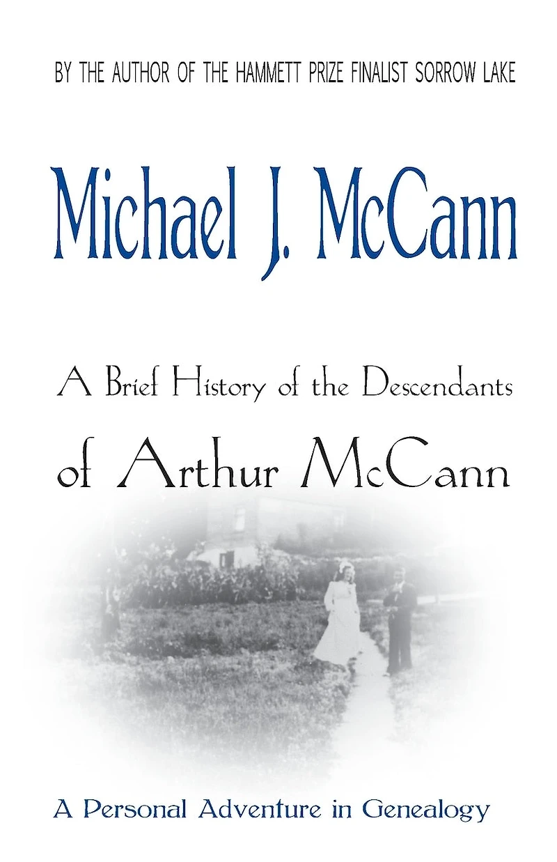 A Brief History of the Descendants of Arthur McCann: A Personal Adventure in Genealogy