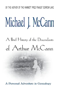A Brief History of the Descendants of Arthur McCann: A Personal Adventure in Genealogy