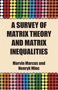 A Survey Of Matrix Theory And Inequalities